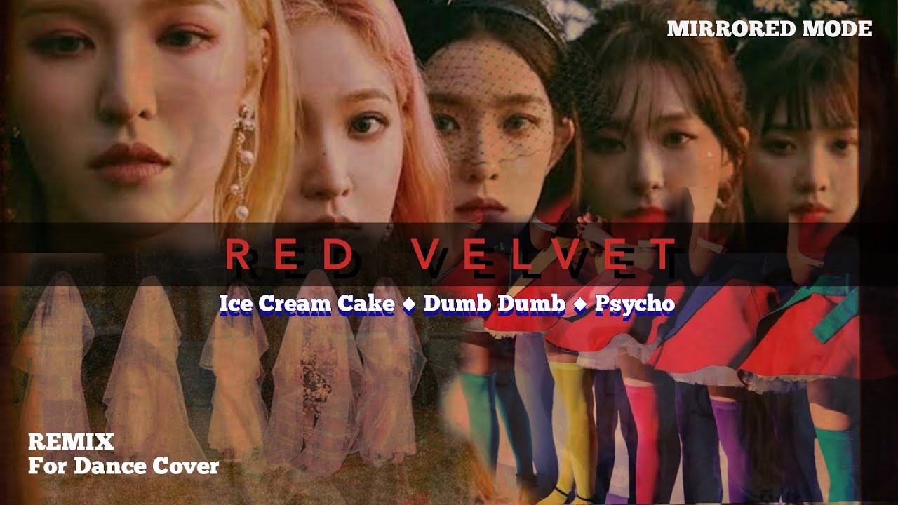 Red Velvet Medley Remix - Ice Cream Cake + Dumb Dumb + Psycho | For Dance Cover