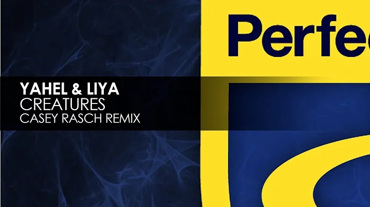 Yahel & Liya - Creatures (Casey Rasch Remix)