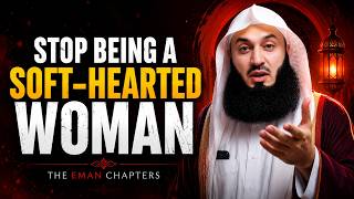 Stop Being A Soft-Hearted Woman Before People Break You | Mufti Menk screenshot 2