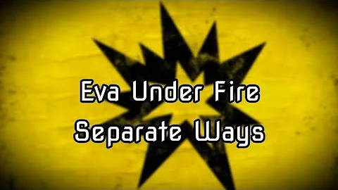 Eva Under Fire - Separate Ways (Lyrics)