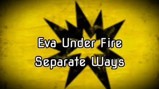 Eva Under Fire - Separate Ways (Lyrics)