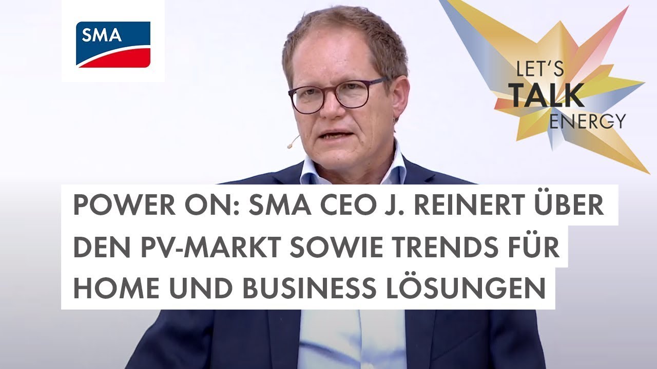SMA POWER ON Event: SMA CEO J. Reinert über den PV-Markt sowie Trends für Home und Business Lösungen