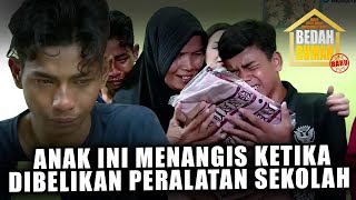 BEDAH RUMAH EPISODE 447 - ANAK INI MENANGIS KETIKA DIBELIKAN PERALATAN SEKOLAH