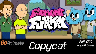 FNF: DX10 - COPYCAT | (GoAnimate Caillou vs Gumball)