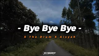 Dj Slow Bye Bye Bye X The Drum X Aisyah Viral Tiktok Terbaru Full Bass 2026 - DJ SANTUY