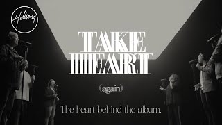 Video thumbnail of "Take Heart (Again) The Heart Behind the Album - Hillsong Worship"