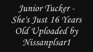Video thumbnail of "Junior Tucker - She's Just 16 years old"