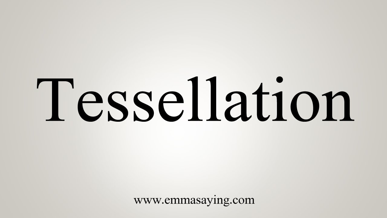 How To Say Tessellation YouTube