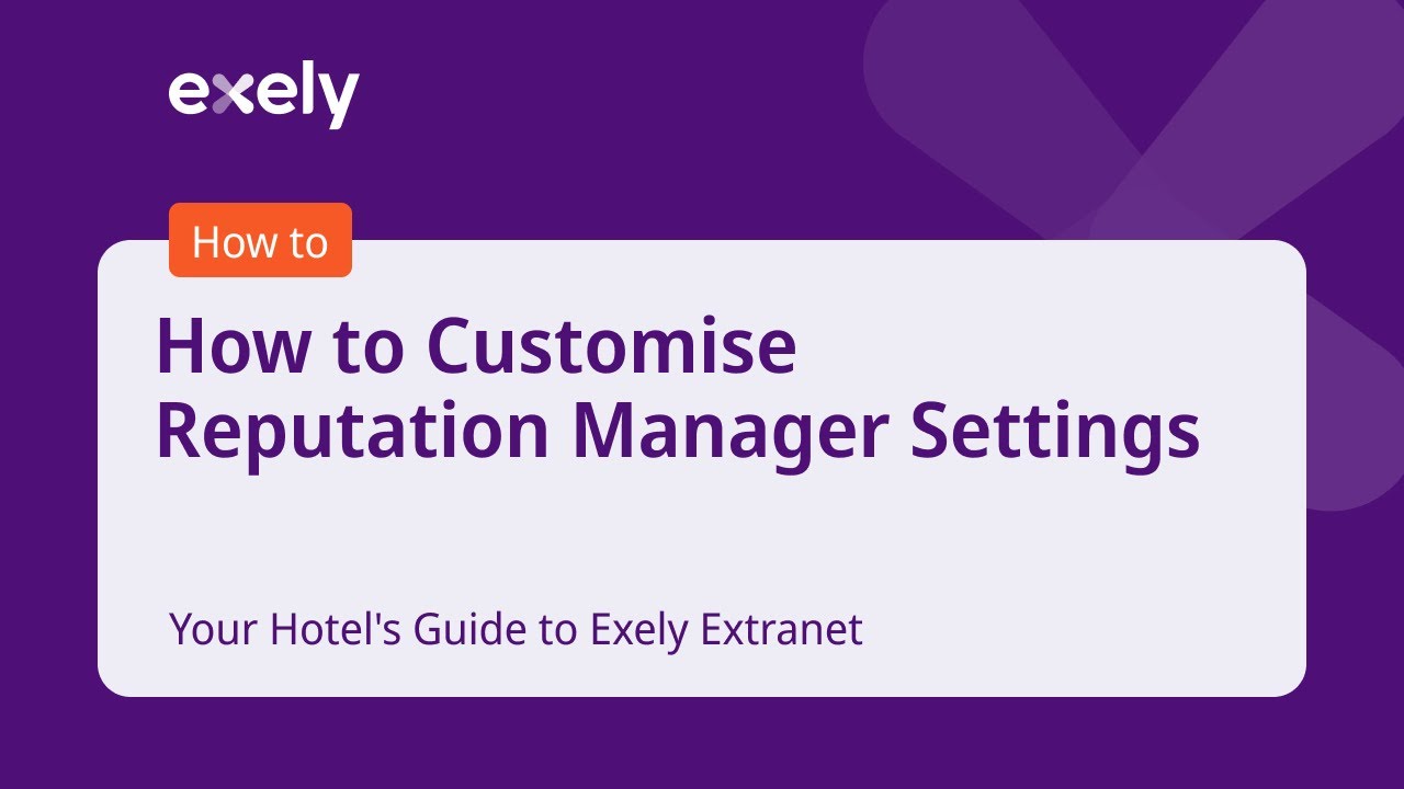 How to Customise Reputation Manager Settings - Your Hotel's Guide to Exely Extranet