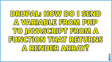 How do I send a variable from PHP to JavaScript from a function that returns a render array?