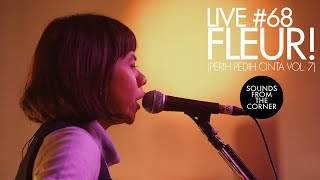 Sounds From The Corner : Live #68 Fleur! | Perih Pedih Cinta Vol. 7