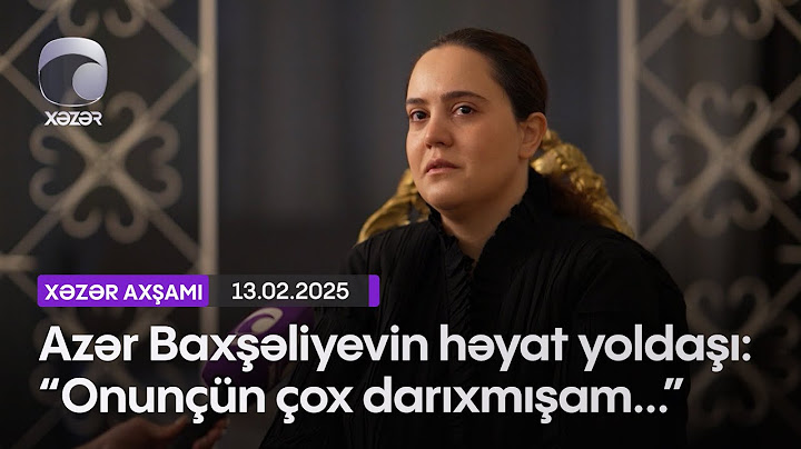 Azər Baxşəliyevin həyat yoldaşı: “Onunçün çox darıxmışam...”