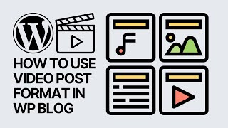 How To Use Video Post Format in Your WordPress Blog?