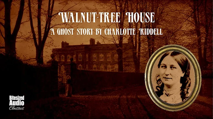 Walnut-Tree House | A Ghost Story by Charlotte Rid...
