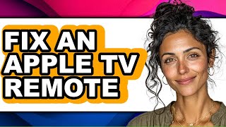 How to Fix an Apple Tv Remote - Easy Guide