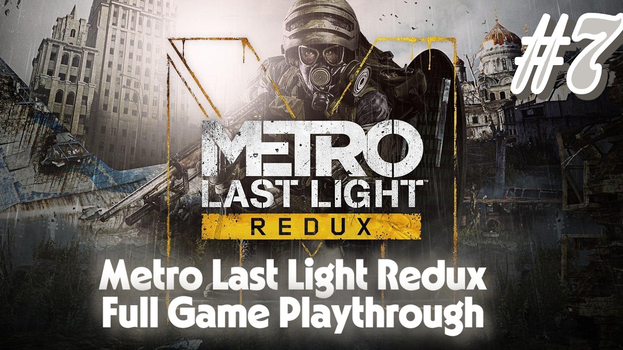 Metro Last Light Redux｜Full Game Playthrough｜[HD 60FPS] No Commentary ...