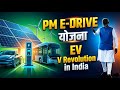Electric Vehicle Revolution in India | PM E-DRIVE Yojana Explained
