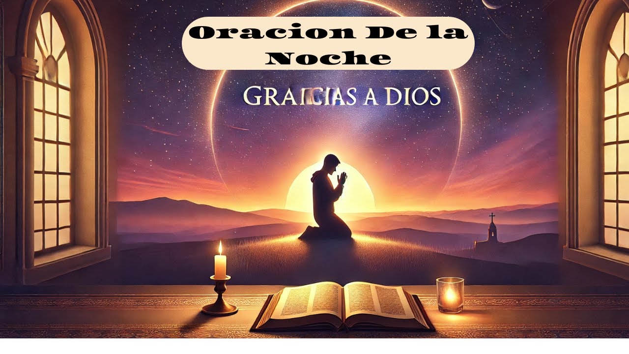 Oracion de la Noche Dando Gracias a Dios - YouTube