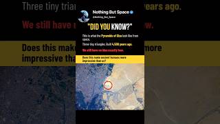 The Pyramids Of Giza Look Tiny From Space And That Changes Everything #spaceexploration #shorts