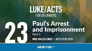 Paul's Arrest and Imprisonment - Part 1 (Acts 21-23 Bible Study) – Mike Mazzalongo | BibleTalk.tv