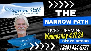 Wednesday 4.17.2024 The Narrow Path with Steve Gregg LIVE!