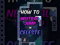 Celesteでニュートラルジャンプをする方法