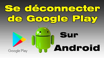 Comment deconnecter un compte Google Play Store ?