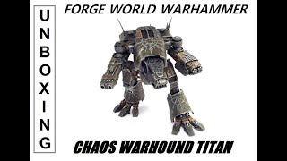 Unboxing-Forge World Chaos Warhound Titan