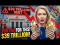 The $ 39 Trillion Debt Crisis Nobody Wants to Talk about.