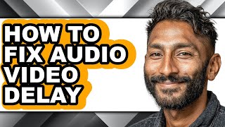 How to Fix Audio Video Delay (full Guide)