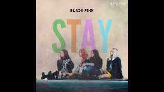 Blackpink - ' Stay '