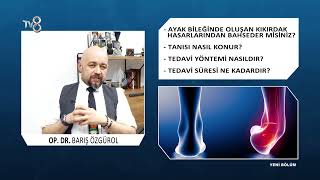 Ayak Bileğinde Oluşan Kıkırdak Problemleri Op. Dr. Barış Özgürol Tv8 - 8 De Sağlık