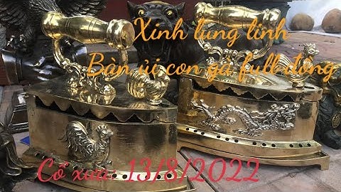 🔴🔴🔴đồ cổ - đồ xưa - đồ độc lạ. 13/8/2022. #cổxưa #đồcổ #đồxưa #đồđộclạ #đồđồng #sưutầmđồcổ