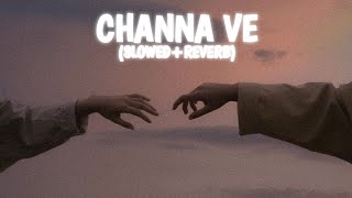 CHANNA VE - Akhil Sachdeva | Mansheel Gujral (Slowed Reverb) - THE STRANGER