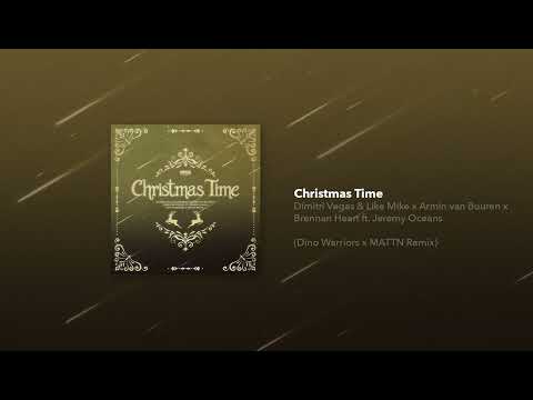Jeremy Oceans, Dimitri Vegas & Like Mike, Armin Van Buuren, Brennan Heart - Christmas Time (Dino Warriors X MATTN Remix)