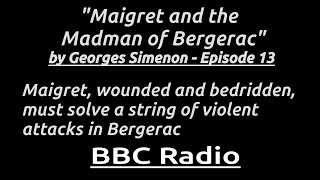 "Maigret and the Madman of Bergerac" - Maigret investigates from his bed as terror grips Bergerac.
