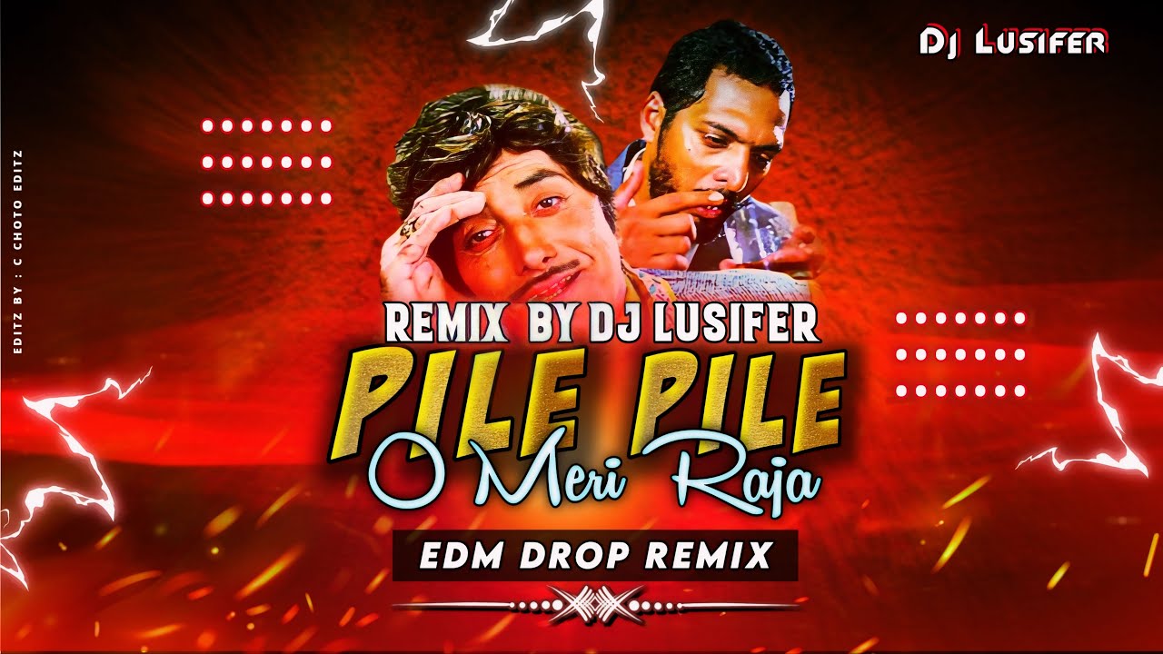 Pile Pile O Meri Raja [ Edm Drop Remix ] Dj Lusifer PILE PILE O MERI ...