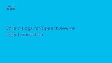 How to Collect Logs for Speechview in Cisco Unity Connection | Guide