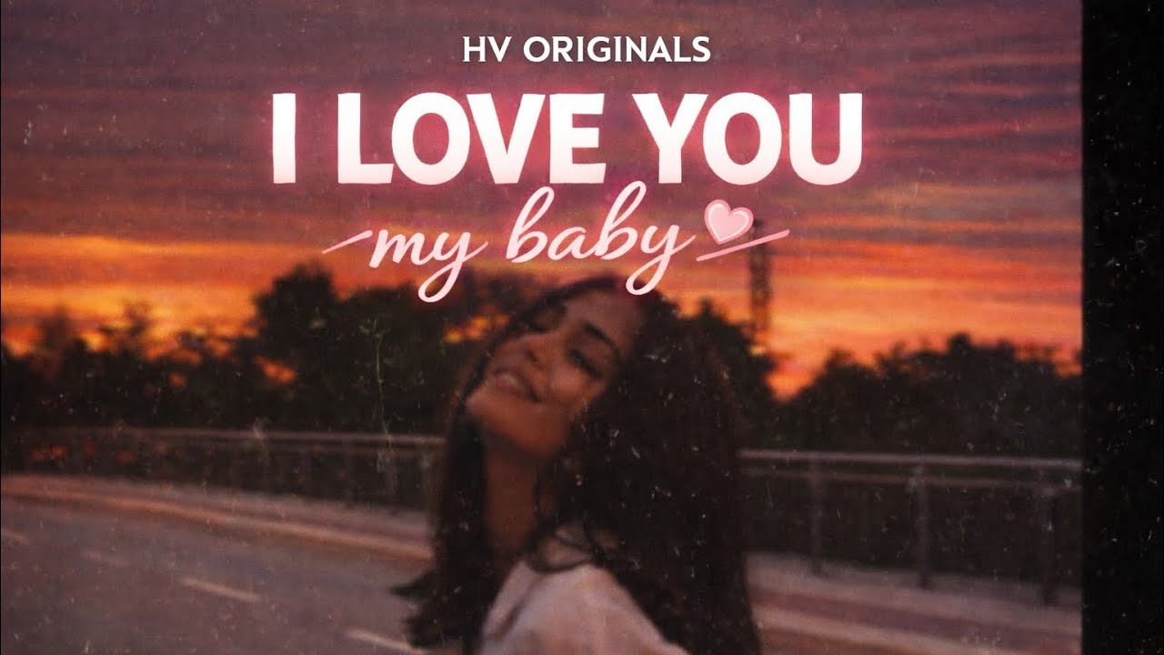 I LOVE YOU ❤️ My Baby | Romantic Lofi Love Song | HV ORIGINALS