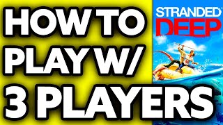 Thumbnail How To Play Stranded Deep with 3 Players? (2025)