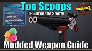 Borderlands 2 | Too Scoops | Pre Sequel Grenade Shotty | Modded Weapon Guide