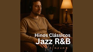 Senhor, Eu Sei Que Tu Me Sondas (Jazz R&B Gospel)