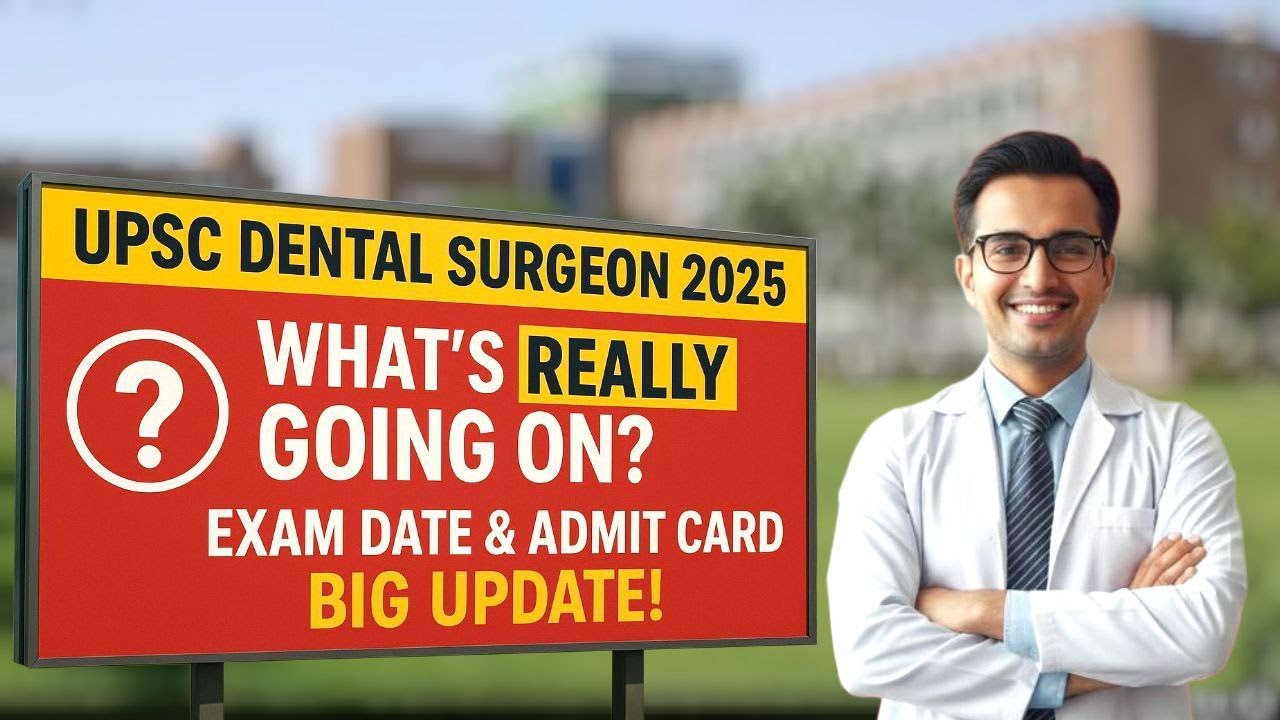 🤔 UPSC Dental Surgeon 2025 — What’s Really Going On? | Exam Date & Admit Card Big Update!