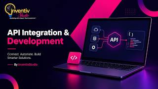 API Integration & Development That Connects Your Digital Ecosystem — By InventivStudio