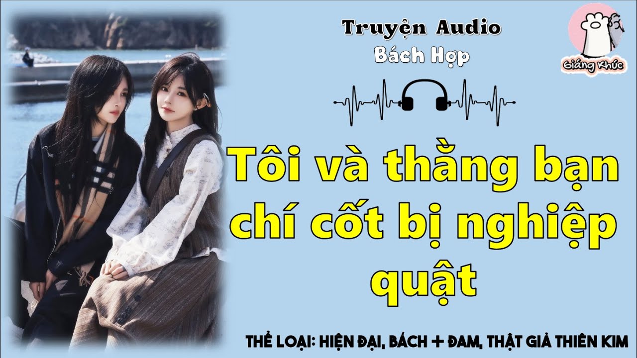 [ Audio Bách Hợp Full ]: Tôi và thằng bạn chí cốt bị nghiệp quật