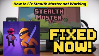 Stealth Master App Not Working? Fix It Fast!
