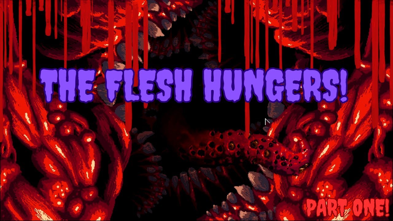 Let's Try Carrion | The Flesh Hungers | Part One
