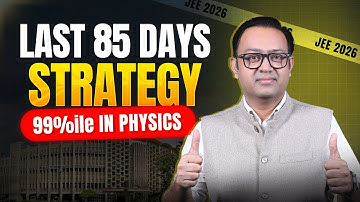 How to Score 99%ile+ in JEE Physics 💯 | Complete Strategy by Anu Gupta Sir