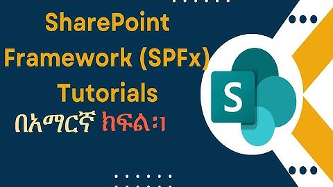 1  introduction to SPFx SharePoint framework in Amharic Ethiopia
