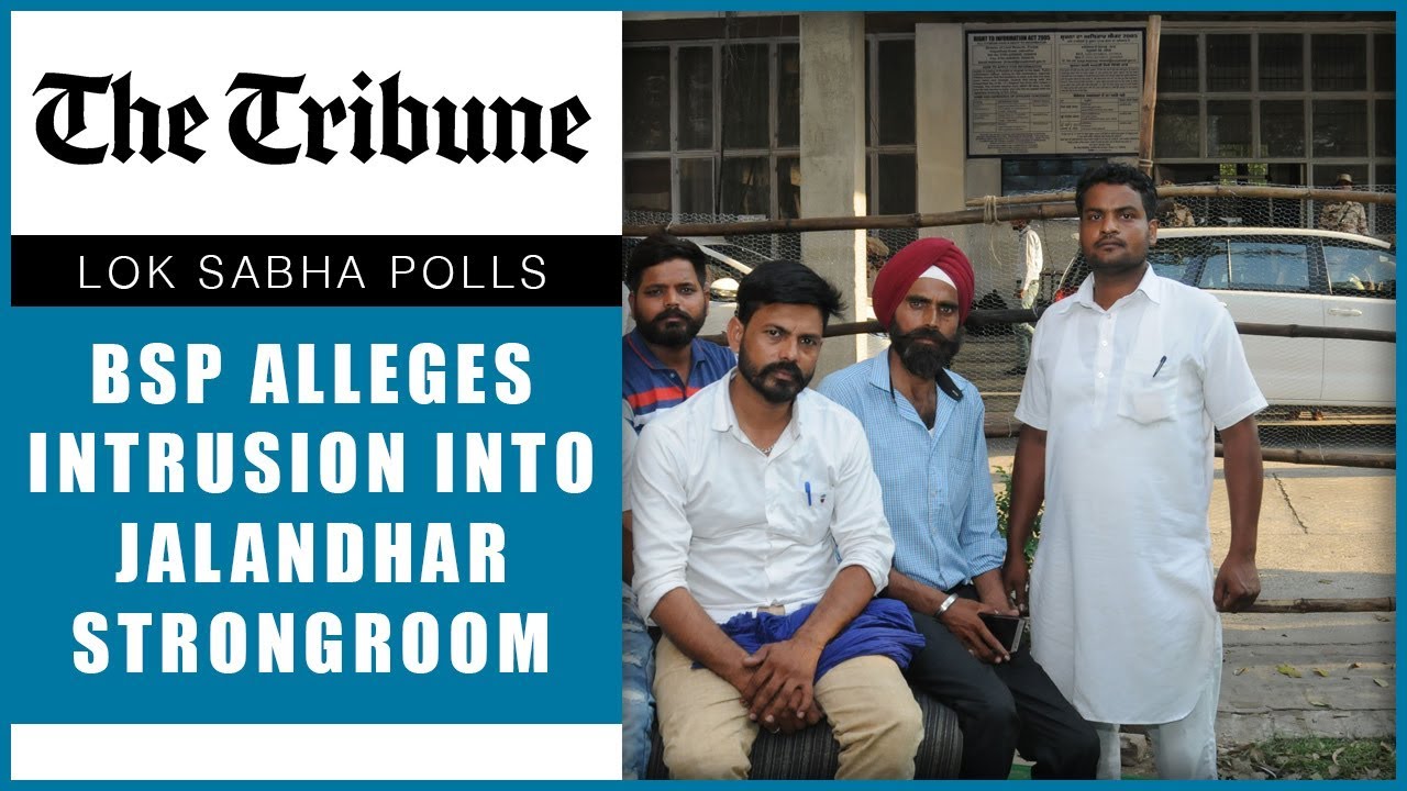 the tribune philippines Punjab: BSP alleges intrusion into Jalandhar strongroom